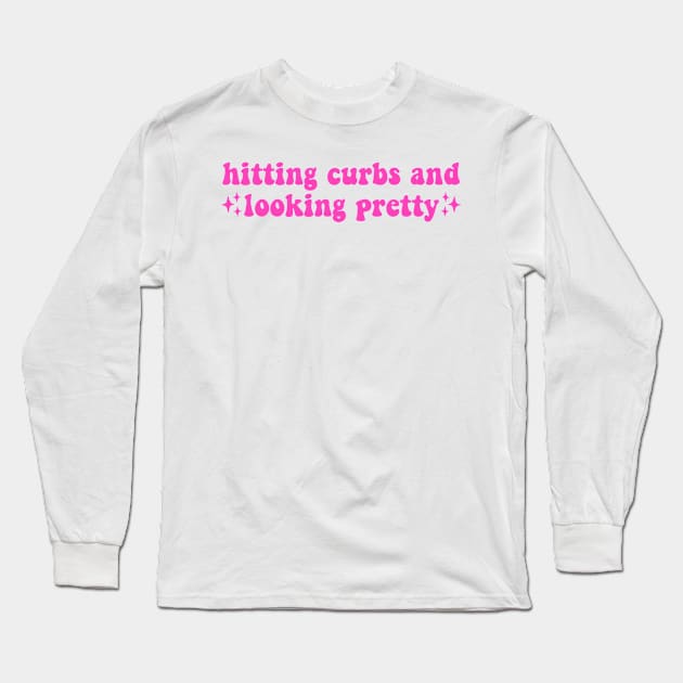 Hitting curbs and looking pretty, Funny Meme Bumper Long Sleeve T-Shirt by yass-art